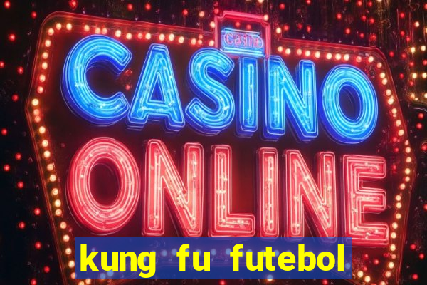 kung fu futebol clube download